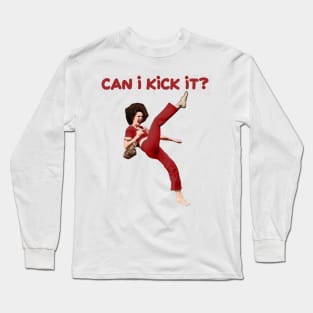 Can i kick it? Sally Omalley Long Sleeve T-Shirt